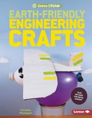 Earth-Friendly Engineering Crafts by Thompson, Veronica