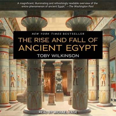 The Rise and Fall of Ancient Egypt by Wilkinson, Toby