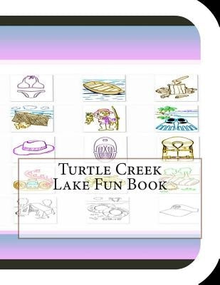 Turtle Creek Lake Fun Book: A Fun and Educational Book About Turtle Creek Lake by Leonard, Jobe