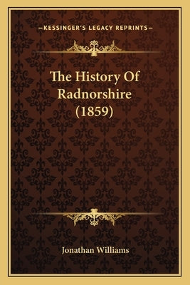 The History Of Radnorshire (1859) by Williams, Jonathan