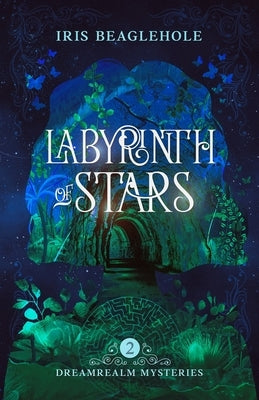 Labyrinth of Stars: Dreamrealm Mysteries 2 by Beaglehole, Iris