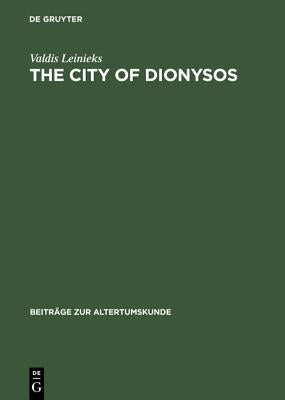 The City of Dionysos: A Study of Euripides' Bakchai by Leinieks, Valdis