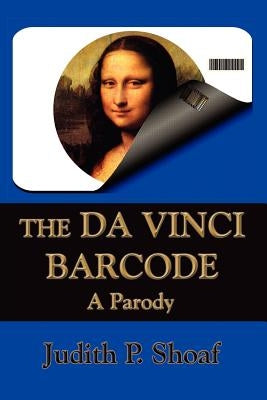 The Da Vinci Barcode: A Parody by Shoaf, Judith P.