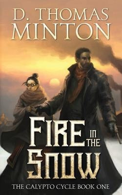 Fire in the Snow by Minton, D. Thomas