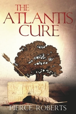 The Atlantis Cure: Volume 4 by Roberts, Pierce