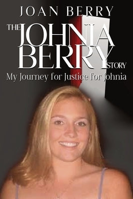 The Johnia Berry Story: My Journey for Justice for Johnia by Turner Hoyle, Courtnee