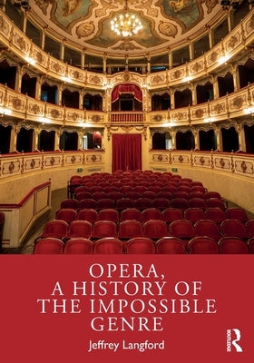 Opera, a History of the Impossible Genre by Langford, Jeffrey