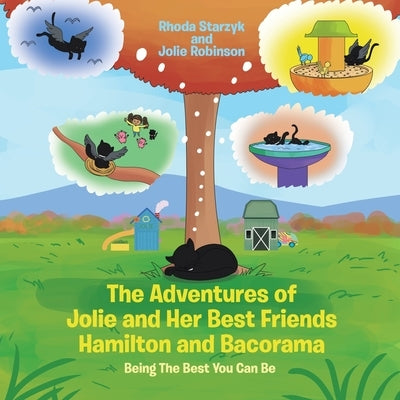 The Adventures of Jolie and Her Best Friends Hamilton and Bacorama: Being The Best That You Can Be by Starzyk, Rhoda