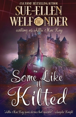 Some Like it Kilted by Welfonder, Sue-Ellen