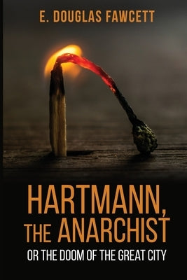 Hartmann, the Anarchist: Or the Doom of the Great City by Fawcett, E. Douglas