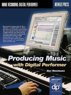 Producing Music with Digital Performer by Newhouse, Ben