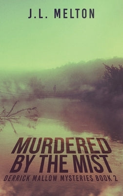 Murdered By The Mist by Melton, J. L.