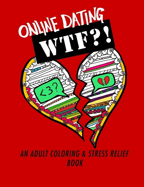 Online Dating WTF?!: An Adult Coloring and Stress Relief Book by Gifts, Online Dating