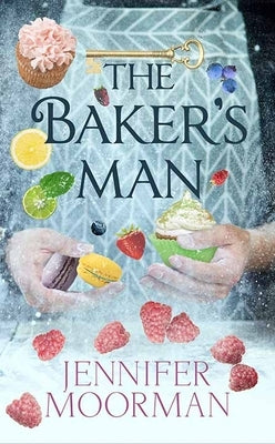 The Baker's Man by Moorman, Jennifer