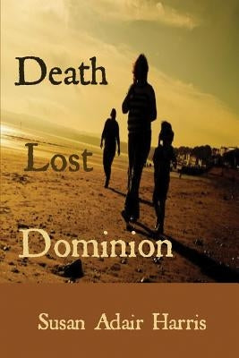 Death Lost Dominion by Harris, Susan Adair