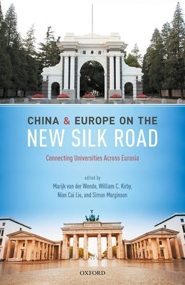 China and Europe on the New Silk Road: Connecting Universities Across Eurasia by Wende, Marijk Van Der