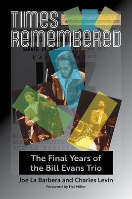 Times Remembered: The Final Years of the Bill Evans Triovolume 15 by La Barbera, Joe