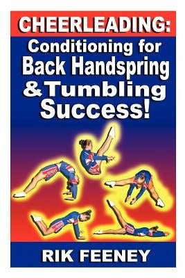 Cheerleading: Conditioning for Back Handspring & Tumbling Success! by Feeney, Rik