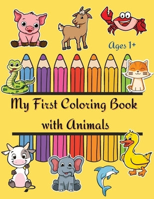 My First Coloring Book: Coloring book for toddlers Kids activity book with big and simple pictures Color and Learn Animals ages 1-4 by H, Michaela