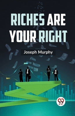 Riches Are Your Right by Murphy, Joseph