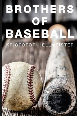 Brothers of Baseball by Hellmeister, Kristofor