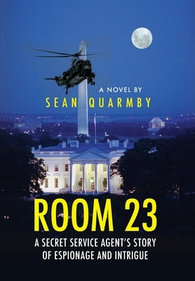 Room 23: A Secret Service Agent's Story of Espionage and Intrigue by Quarmby, Sean