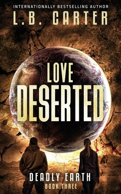 Love Deserted: a tense YA Disaster Distyopian by Carter, L. B.