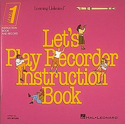 Let's Play Recorder Instruction Book by Sevush, Leo