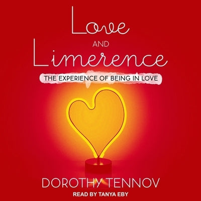 Love and Limerence: The Experience of Being in Love by Eby, Tanya