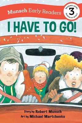 I Have to Go! Early Reader: (Munsch Early Reader) by Munsch, Robert