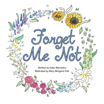 Forget Me Not by Barrantes, Katie