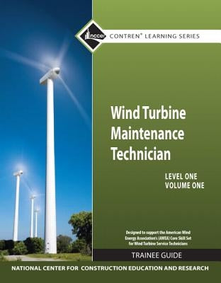 Wind Turbine Maintenance Trainee Guide, Level 1, Volume 1 by Nccer