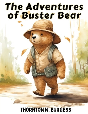 The Adventures of Buster Bear by Thornton W Burgess