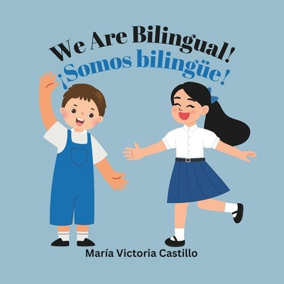 We Are Bilingual! ?Somos biling?e! by Castillo, Mar?a Victoria