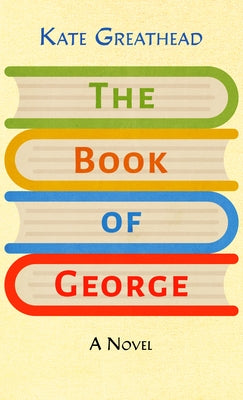 The Book of George by Greathead, Kate