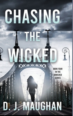 Chasing the Wicked by Maughan, D. J.