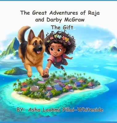 The Great Adventures of Raja and Darby McGraw - The Gift by Pillai-Whiteside, Asha Lachmi