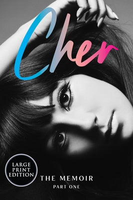 Cher: The Memoir, Part One by Cher