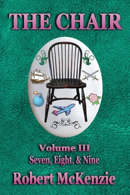 The Chair: Volume III: Seven, Eight, & Nine by McKenzie, Robert