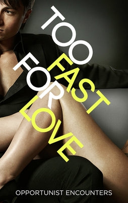 Too Fast For Love: Opportunist Encounters by Various