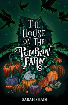 The House on The Pumpkin Farm by Shadi, Sarah