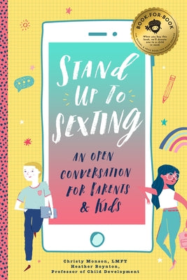 Stand Up to Sexting: An Open Conversation for Parents and Tweens by Monson, Christy