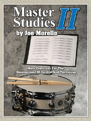 Master Studies II: More Exercises for the Development of Control and Technique by Morello, Joe