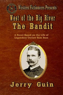 West of the Big River: The Bandit by Guin, Jerry