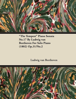 "The Tempest" - Piano Sonata No. 17 - Op. 31/No. 2 - For Solo Piano: With a Biography by Joseph Otten by Beethoven, Ludwig Van