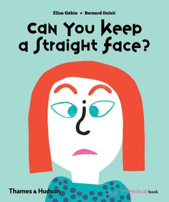 Can You Keep a Straight Face? by Géhin, Elisa