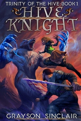 Hive Knight: A Dark Fantasy LitRPG by Sinclair, Grayson