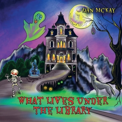 What lives under the library by McKay, Dan