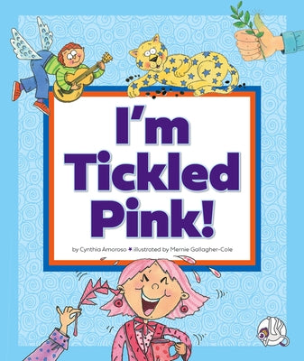 I'm Tickled Pink!: (And Other Peculiar Sayings) by Amoroso, Cynthia