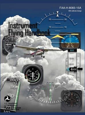 Instrument Flying Handbook (FAA-H-8083-15a) (Revised Edition) by Federal Aviation Administration